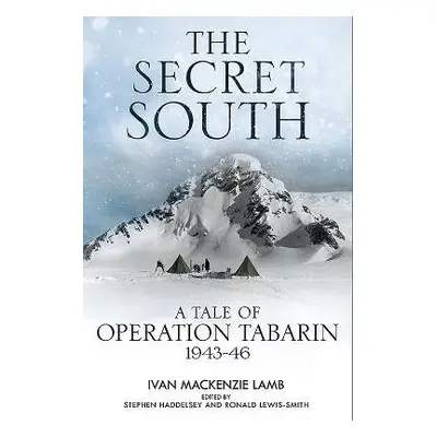 Secret South - Lamb, I.Mackenzie a Haddelsey, Stephen