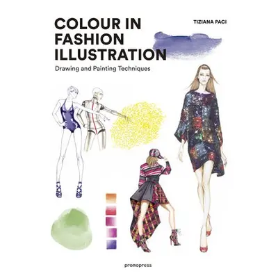 Colour in Fashion Illustration - Paci, Tiziana