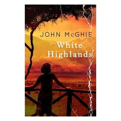 White Highlands - McGhie, John