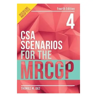 CSA Scenarios for the MRCGP, fourth edition - Das, Thomas (GP in London)