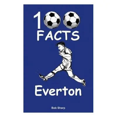 Everton - 100 Facts - Sharp, Bob