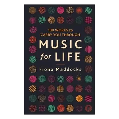 Music for Life - Maddocks, Fiona (Classical Music Critic - Observer)