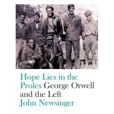 Hope Lies in the Proles - Newsinger, John