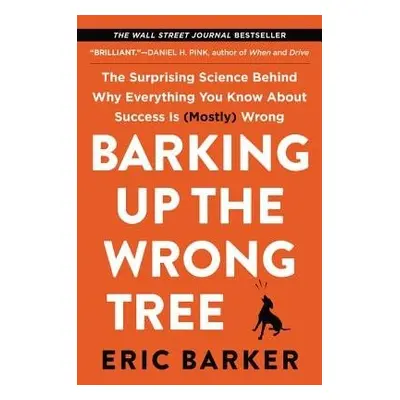 Barking Up the Wrong Tree - Barker, Eric