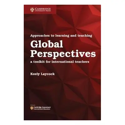 Approaches to Learning and Teaching Global Perspectives - Laycock, Keely