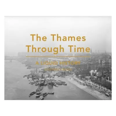 Thames Through Time - Croad, Stephen