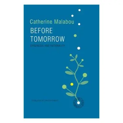 Before Tomorrow - Malabou, Catherine (Kingston University London)