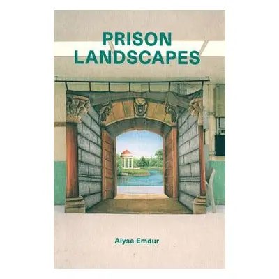 Prison Landscapes - Alyse Emdur