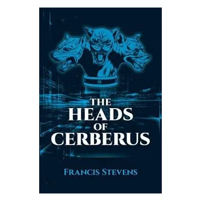 The Heads of Cerberus - Stevens, Francis