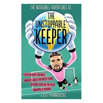 Unstoppable Keeper - Pfannenstiel, Lutz