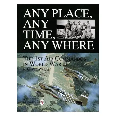 Any Place, Any Time, Any Where - van Wagner, R.D.