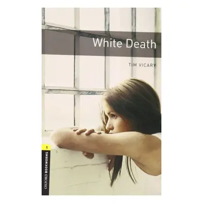 Oxford Bookworms Library: Level 1:: White Death - Vicary, Tim