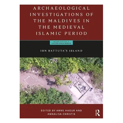 Archaeological Investigations of the Maldives in the Medieval Islamic Period