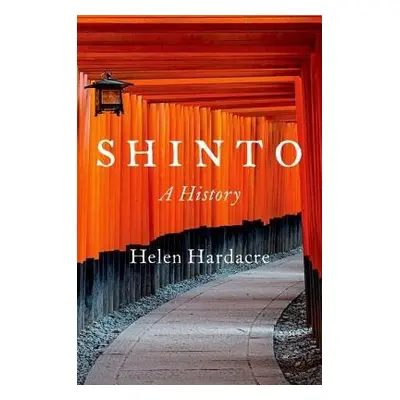 Shinto - Hardacre, Helen (Reischauer Institute Professor of Japanese Religions and Society, Reis