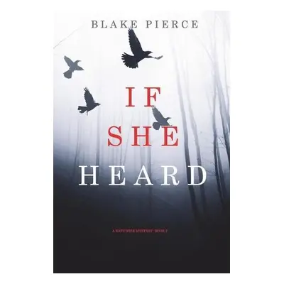 If She Heard (A Kate Wise Mystery-Book 7) - Pierce, Blake