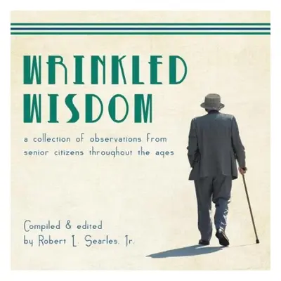 Wrinkled Wisdom - Searles, Robert L, Jr