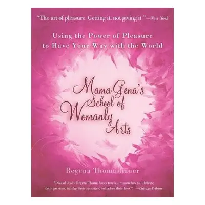 Mama Gena's School of Womanly Arts - Thomashauer, Regena