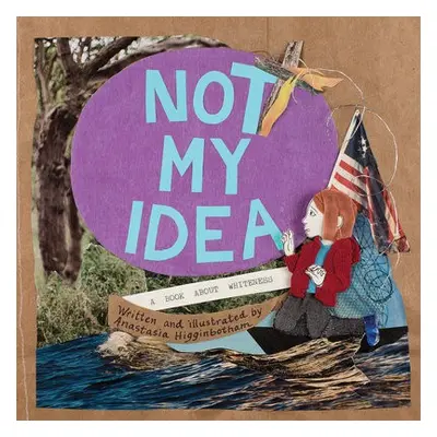 Not My Idea - Higginbotham, Anastasia