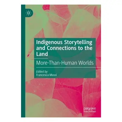 Indigenous Storytelling and Connections to the Land