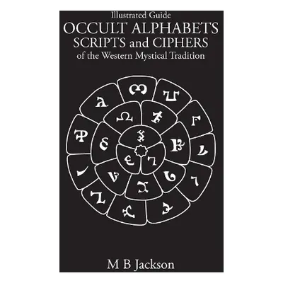 Occult Alphabets Scripts and Ciphers - Jackson, Mark