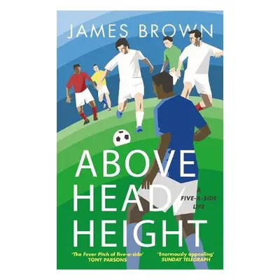 Above Head Height - Brown, James