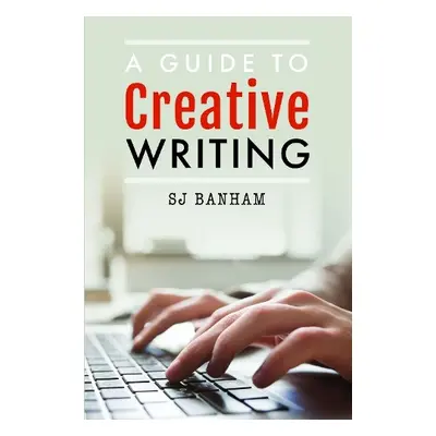 Guide to Creative Writing - Banham, SJ