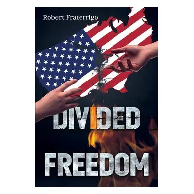 Divided Freedom - Fraterrigo, Robert