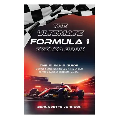 Ultimate Formula 1 Trivia Book - Johnson, Bernadette