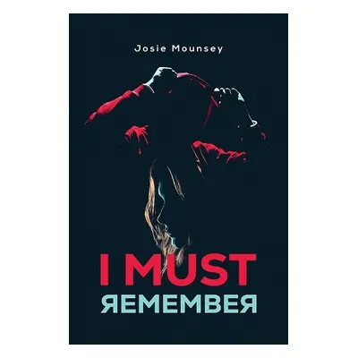 I Must Remember - Mounsey, Josie