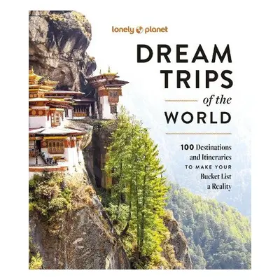 Lonely Planet Dream Trips of the World - Lonely Planet