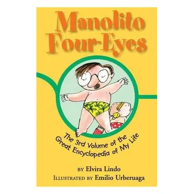 Manolito Four-Eyes: The 3rd Volume of the Great Encyclopedia of My Life - Lindo, Elvira