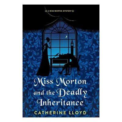 Miss Morton and the Deadly Inheritance - Lloyd, Catherine