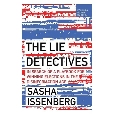 Lie Detectives - Issenberg, Sasha