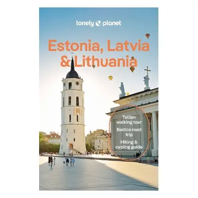 Lonely Planet Estonia, Latvia a Lithuania - Lonely Planet a Kaminski, Anna a Kalva, Solveiga a R