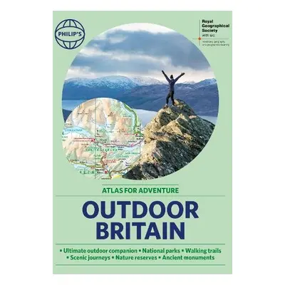 Philip's RGS Outdoor Britain: An Atlas for Adventure - Philip's Maps