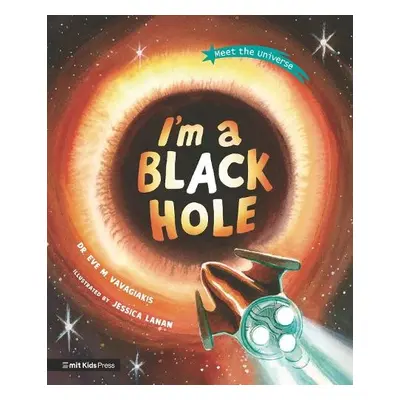 I'm a Black Hole - Vavagiakis, Dr. Dr. Eve M.