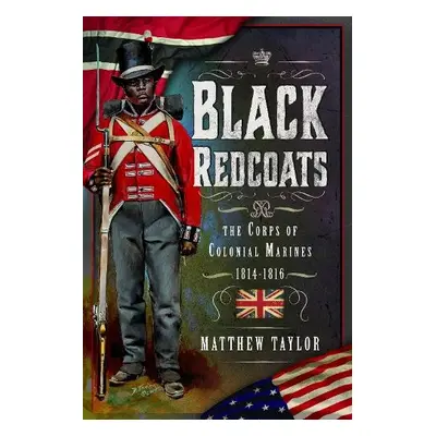 Black Redcoats - Taylor, Matthew