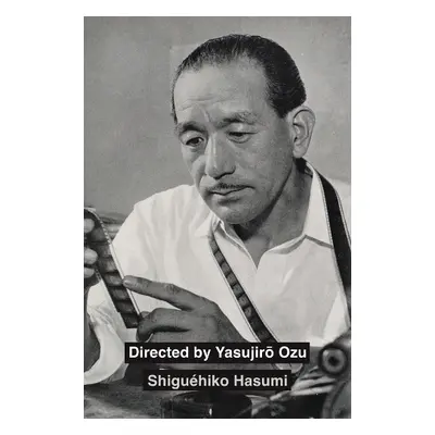 Directed by Yasujiro Ozu - Hasumi, Shiguehiko