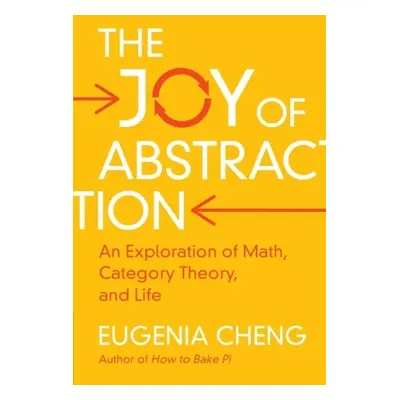 Joy of Abstraction - Cheng, Eugenia (School of the Art Institute of Chicago)