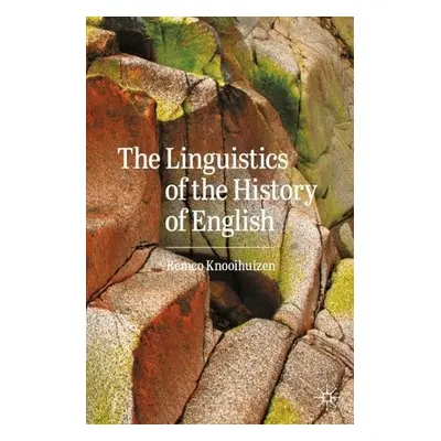 Linguistics of the History of English - Knooihuizen, Remco