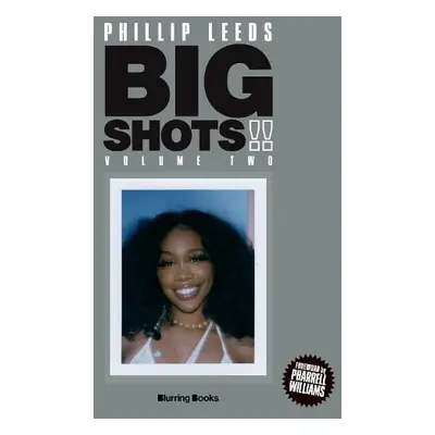 Big Shots! Vol. 2: More Shots from the World of Music, Fashion and Beyond - Leeds, Phillip