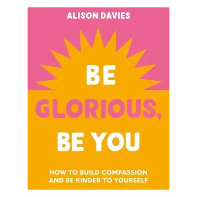 Be Glorious, Be You - Davies, Alison