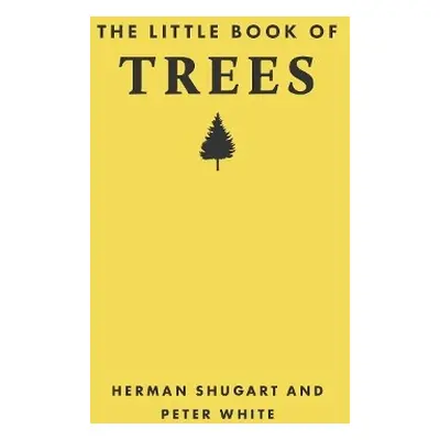 Little Book of Trees - Shugart, Herman (W. W. Corcoran Professor of Natural History (Emeritus) a