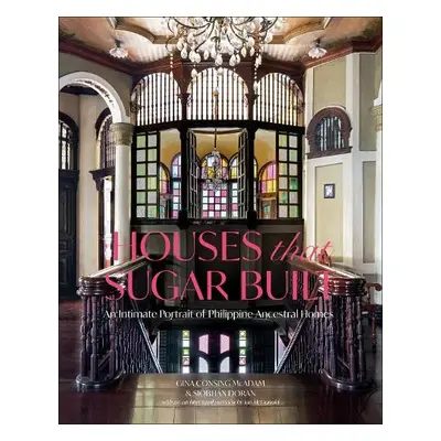 Houses that Sugar Built - McAdam, Gina Consing a Doran, Siobhan