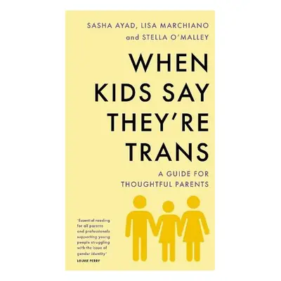 When Kids Say They'Re TRANS - O'Malley, Stella a Ayad, Sasha a Marchiano, Lisa