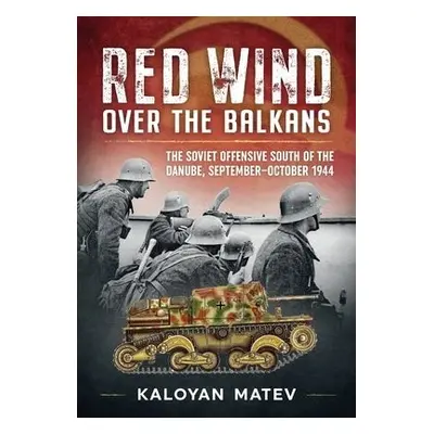 Red Wind Over the Balkans - Matev, Kaloyan