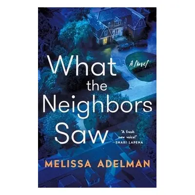 What the Neighbors Saw - Adelman, Melissa