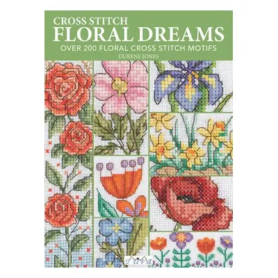 Cross Stitch Floral Dreams - Jones, Durene