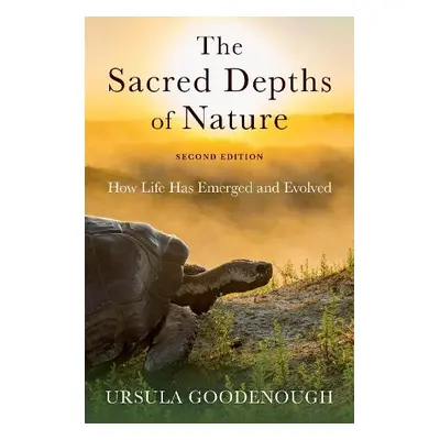 Sacred Depths of Nature - Goodenough, Ursula (Professor Emerita of Biology, Professor Emerita of