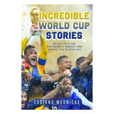 Incredible World Cup Stories - Wernicke, Lucinao